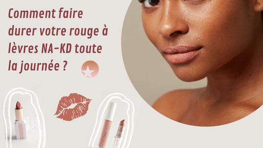 Des astuces pour faire durer votre rouge à lèvres NA-KD toute la journée